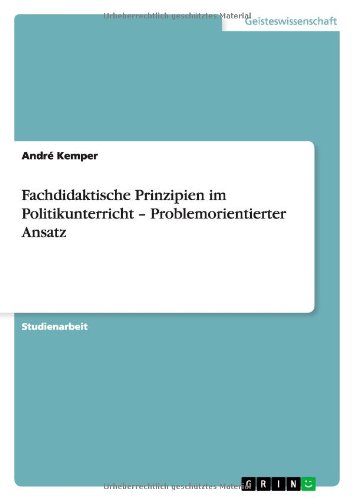 Fachdidaktische Prinzipien im Politikunterricht - Problemorientierter Ansatz