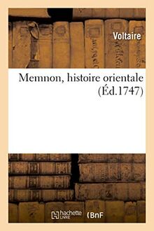 Voltaire: Memnon, Histoire Orientale (Litterature)