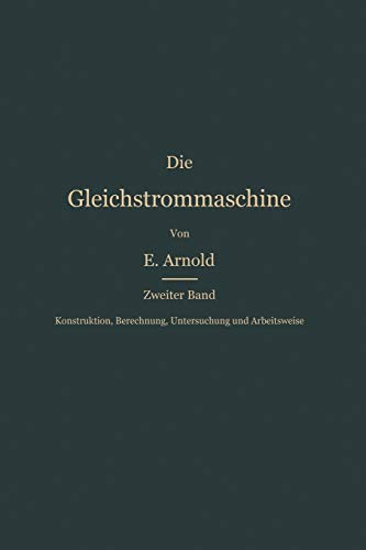 Konstruktion, Berechnung, Untersuchung und Arbeitsweise der Gleichstrommaschine: Mit online files/update