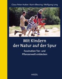 Mit Kindern der Natur auf der Spur: Faszination Tier- und Pflanzenwelt entdecken