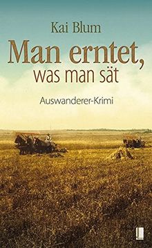 Man erntet, was man sät: Zweiter Teil des Auswanderer-Krimis - E-Book inklusive (Booquel)