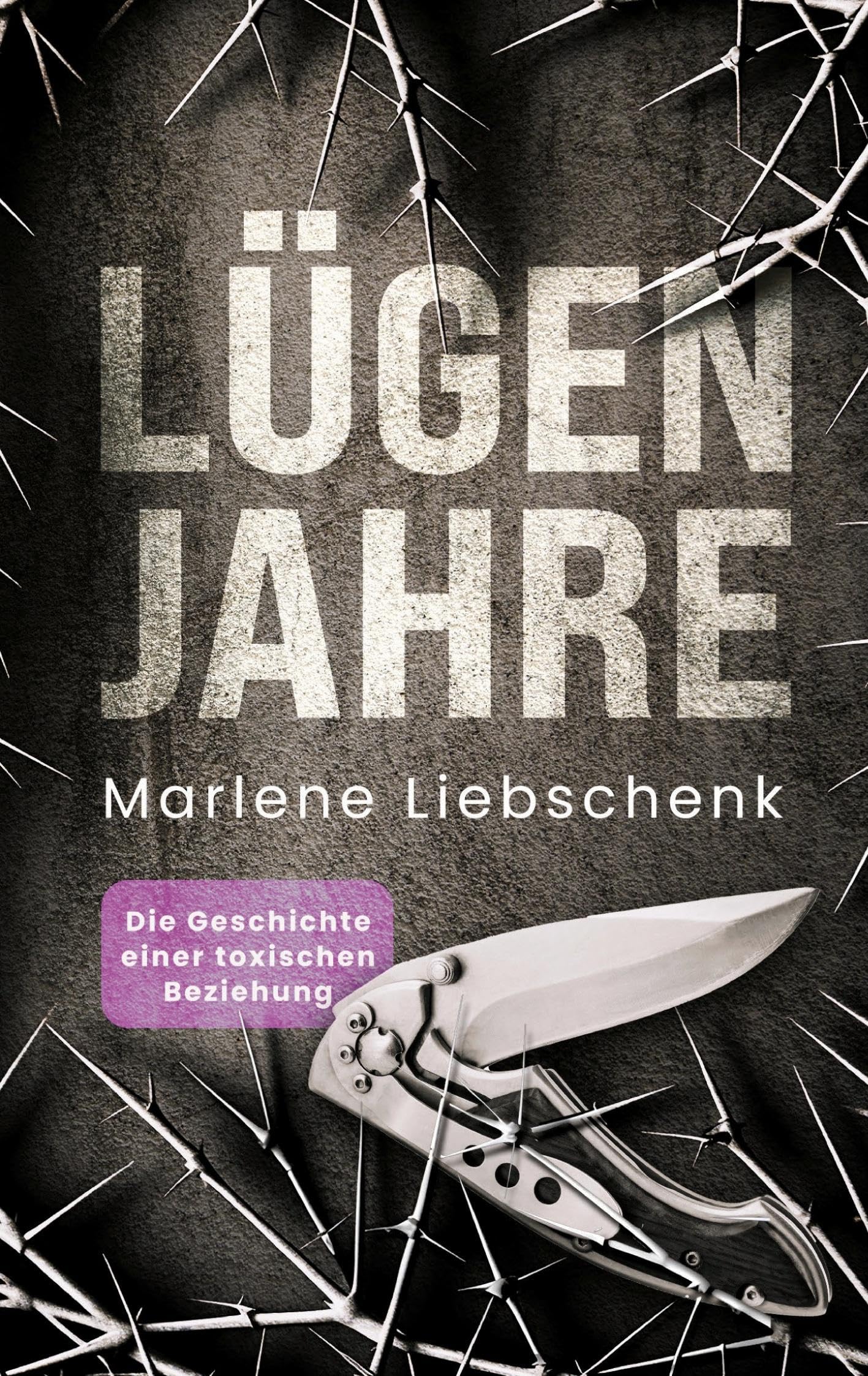 Lügenjahre: Die Geschichte einer toxischen Beziehung