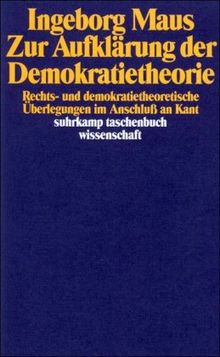 Zur Aufklärung der Demokratietheorie: Rechts- und demokratietheoretische Überlegungen im Anschluß an Kant (suhrkamp taschenbuch wissenschaft)