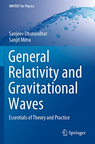 General Relativity and Gravitational Waves: Essentials of Theory and Practice (UNITEXT for Physics)