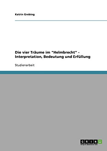 Die vier Träume im Helmbrecht - Interpretation, Bedeutung und Erfüllung
