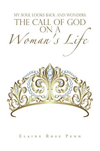 My Soul Looks Back and Wonders: The Call of God on a Woman's Life