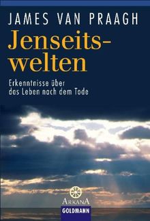 Jenseitswelten: Erkenntnisse über das Leben nach dem Tode