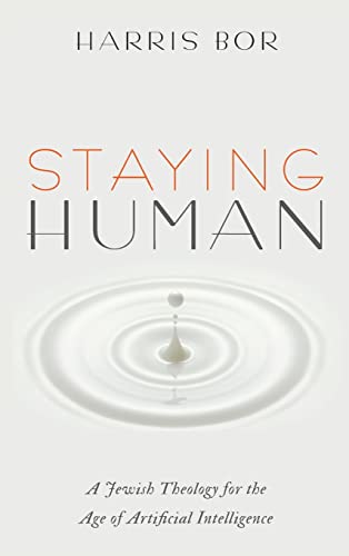 Staying Human: A Jewish Theology for the Age of Artificial Intelligence