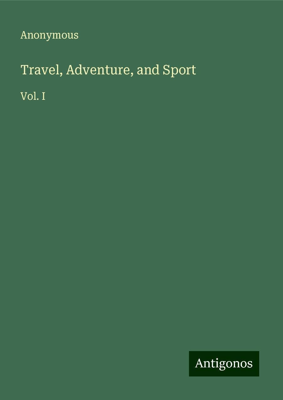 Travel, Adventure, and Sport: Vol. I