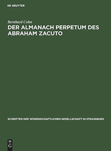 Der Almanach perpetum des Abraham Zacuto: Ein Beitrag zu Geschichte der Astronomie im Mittelalter (Schriften der Wissenschaftlichen Gesellschaft in Straßburg, 32, Band 32)