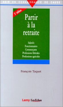 Partir à la retraite : salariés, fonctionnaires, commerçants, professions libérales, professions agricoles