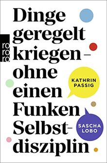 Dinge geregelt kriegen – ohne einen Funken Selbstdisziplin