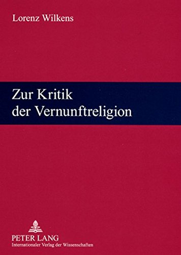 Zur Kritik der Vernunftreligion: Religionswissenschaftliche Vorträge und Aufsätze