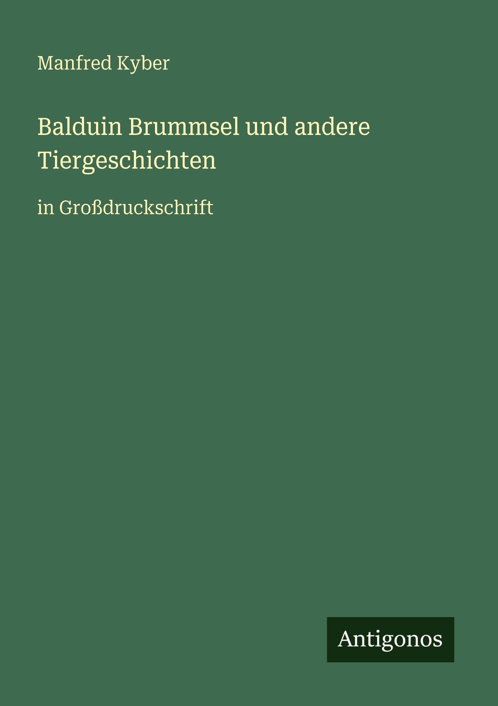 Balduin Brummsel und andere Tiergeschichten: in Großdruckschrift