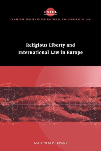 Religious Liberty & Intl Law Europe (Cambridge Studies in International and Comparative Law, Band 6)