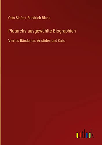 Plutarchs ausgewählte Biographien: Viertes Bändchen: Aristides und Cato