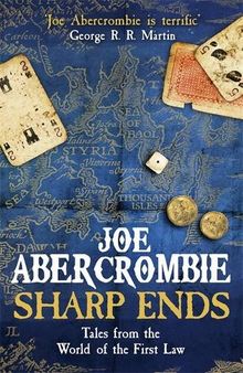 Sharp Ends: Stories from the World of The First Law (First Law Stories Collection)