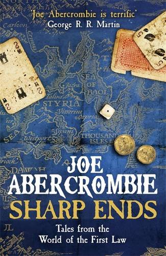 Sharp Ends: Stories from the World of The First Law (First Law Stories Collection)