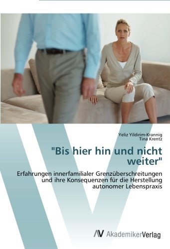 Bis hier hin und nicht weiter: Erfahrungen innerfamilialer Grenzüberschreitungen und ihre Konsequenzen für die Herstellung autonomer Lebenspraxis