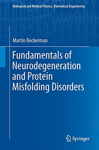 Fundamentals of Neurodegeneration and Protein Misfolding Disorders (Biological and Medical Physics, Biomedical Engineering)