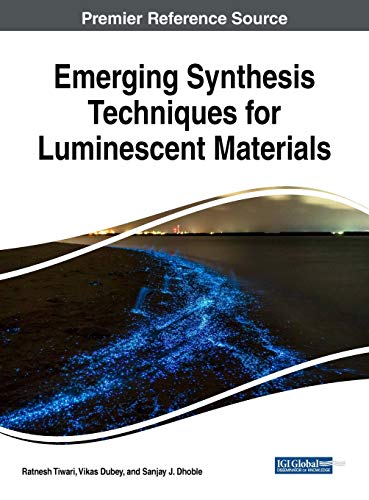 Emerging Synthesis Techniques for Luminescent Materials (Advances in Chemical and Materials Engineering)