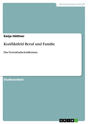 Konfliktfeld Beruf und Familie: Das Vereinbarkeitsdilemma
