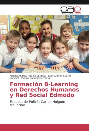 Formación B-Learning en Derechos Humanos y Red Social Edmodo: Escuela de Policía Carlos Holguín Mallarino
