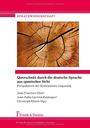 Querschnitt durch die deutsche Sprache aus spanischer Sicht: Perspektiven der Kontrastiven Linguistik (Sprachwissenschaft)