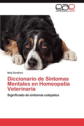 Diccionario de Síntomas Mentales en Homeopatía Veterinaria: Significado de síntomas cotejados