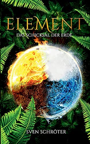 Element: Das Schicksal der Erde