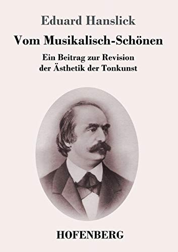 Vom Musikalisch-Schönen: Ein Beitrag zur Revision der Ästhetik der Tonkunst