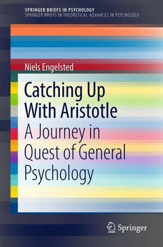 Catching Up With Aristotle: A Journey in Quest of General Psychology (SpringerBriefs in Psychology)