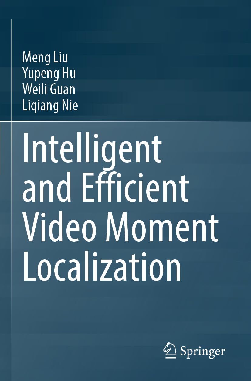 Intelligent and Efficient Video Moment Localization