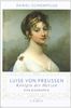Luise von Preußen: Königin der Herzen: Königin der Herzen. Eine Biographie