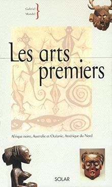 Les arts premiers : Afrique noire, Australie et Océanie, Amérique du Nord