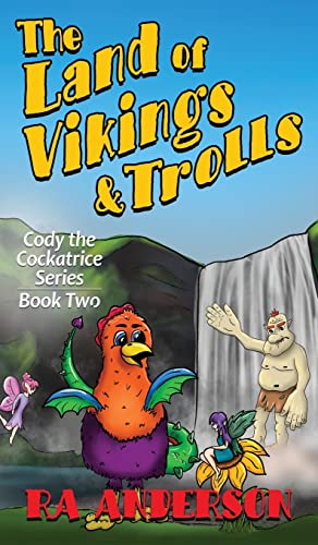 The Land of Vikings & Trolls: Cody the Cockatrice Series Book Two