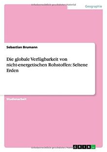 Die globale Verfügbarkeit von nicht-energetischen Rohstoffen: Seltene Erden