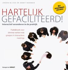 Hartelijk gefaciliteerd: succesvol veranderen met de workshopaanpak