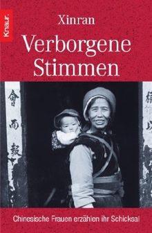 Verborgene Stimmen: Chinesische Frauen erzählen ihr Schicksal: Chinesische Frauen erzählen ihr Leben