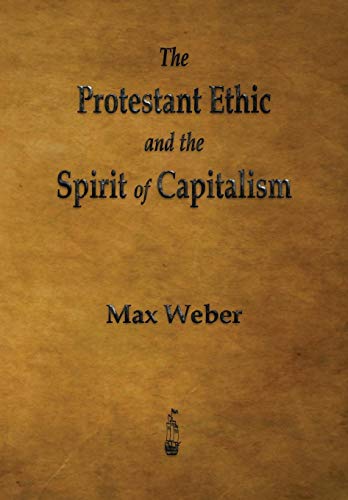Max Weber The Protestant Ethic And The Spirit Of Capitalism