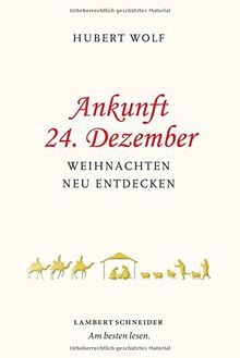 Ankunft 24. Dezember: Weihnachten neu entdecken