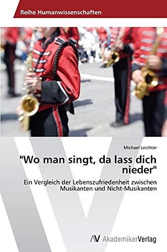 Wo man singt, da lass dich nieder: Ein Vergleich der Lebenszufriedenheit zwischen Musikanten und Nicht-Musikanten