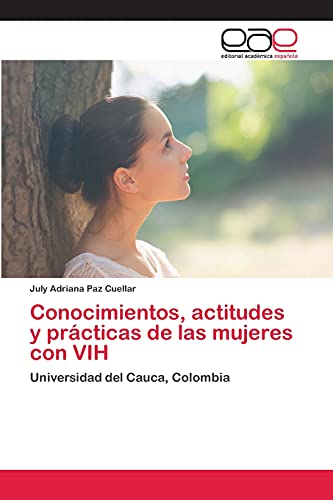 Conocimientos, actitudes y prácticas de las mujeres con VIH: Universidad del Cauca, Colombia