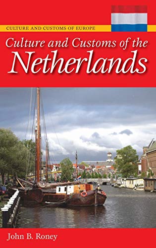 Culture and Customs of the Netherlands (Culture and Customs of Europe)