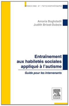 Entraînement aux habiletés sociales appliqué à l'autisme : guide pour les intervenants