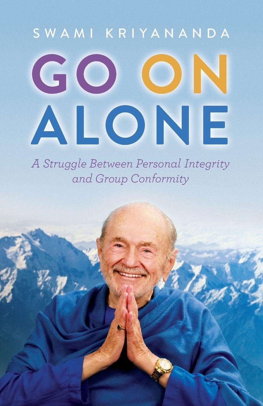Kriyananda Swami Go On Alone, A Struggle Between Personal Integrity And Group Conformity