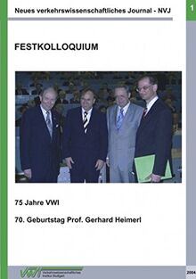 Neues verkehrswissenschaftliches Journal NVJ - Ausgabe 1: Festkolloquium 75 Jahre VWI, 70. Geburtstag von Prof. Gerhard Heimerl