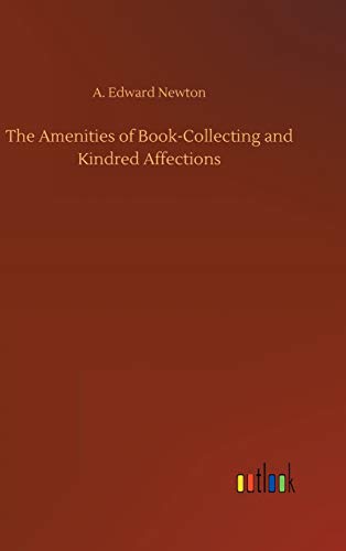 The Amenities of Book-Collecting and Kindred Affections