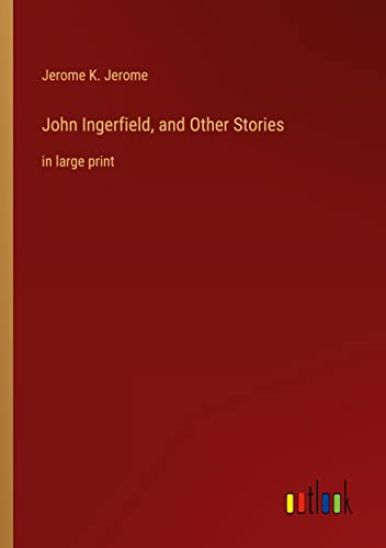 John Ingerfield, and Other Stories: in large print