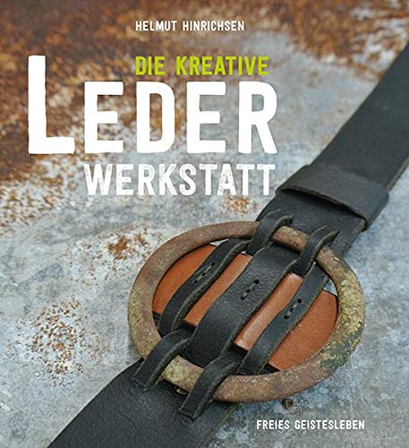Hinrichsen, Helmut: Die kreative Lederwerkstatt